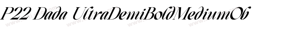P22 Dada UltraDemiBoldMediumObliqueCondensed字体转换